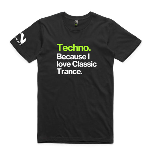 Techno Because Classic Trance. Unisex Tee