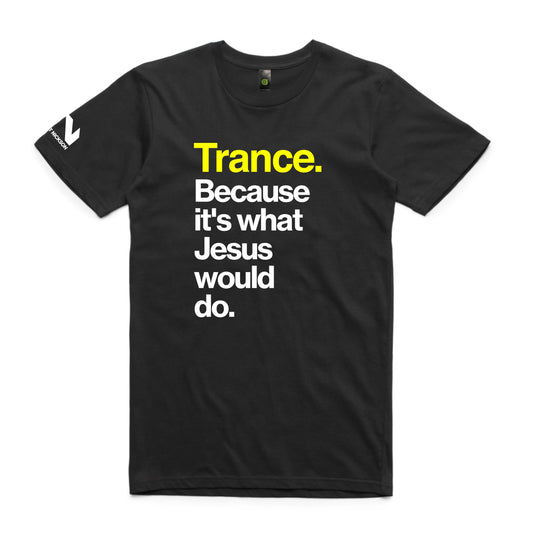 Trance Because Jesus Unisex Tee