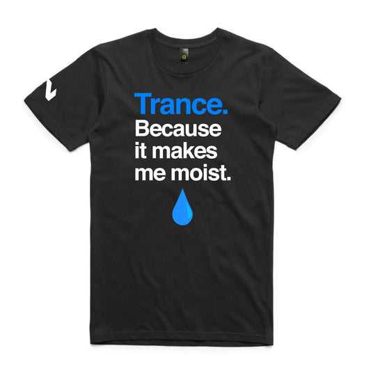 Trance Because Moist Unisex Tee